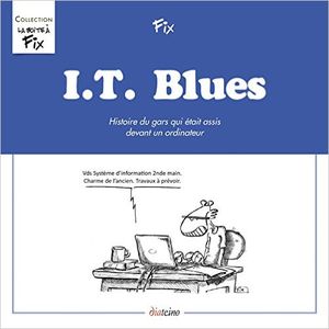 I.T. Blues : Histoire du gars qui était assis devant un ordinateur