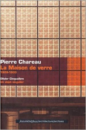 Pierre Chareau : La Maison de verre, 1928-1933