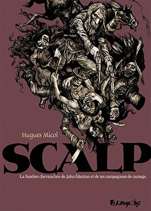 Scalp - la funèbre chevauchée de John Glanton et de ses compagnons de carnage