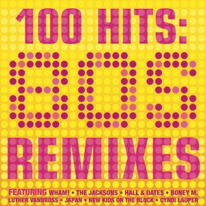 100 Hits: 80s Remixes