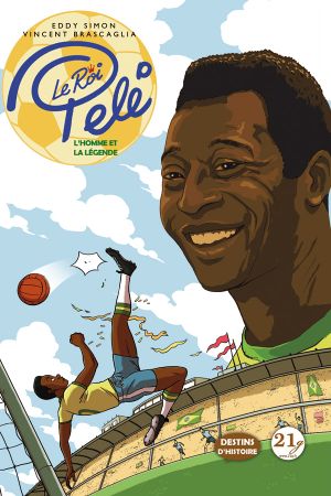 Le Roi Pelé - L'homme et la légende