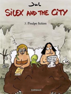 Poulpe Fiction - Silex and the City, tome 7