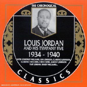 The Chronological Classics: Louis Jordan and His Tympany Five 1934-1940