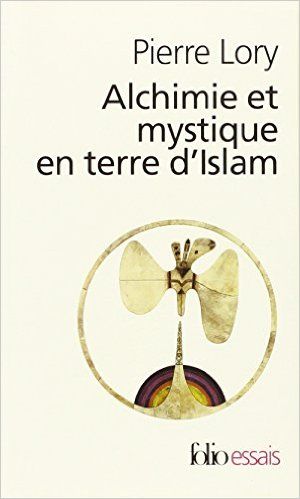 Alchimie et mystique en Terre d'Islam