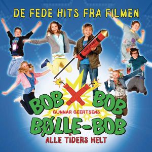 Bob Bob Bølle‐Bob: Alle tiders helt (De fede hits fra filmen)