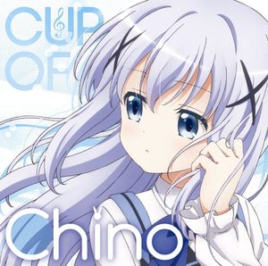 「ご注文はうさぎですか??」キャラクターソングアルバム チノ/cup of chino (EP)