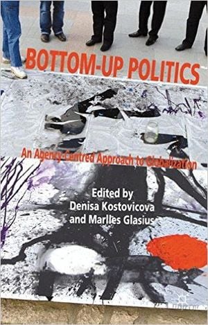 Bottom-Up Politics - An Agency-Centred Approach to Globalization