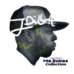 Jay Dee’s Ma Dukes Collection