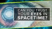 Can You Trust Your Eyes in Spacetime?