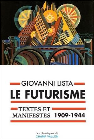 Le futurisme, textes et manifestes (1909-1944)