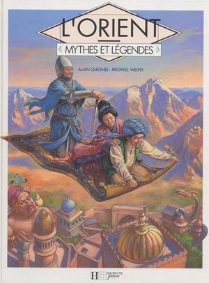 L'Orient - Mythes et légendes
