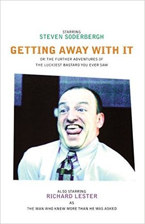 Getting Away With It: Or: The Further Adventures of the Luckiest Bastard You Ever Saw