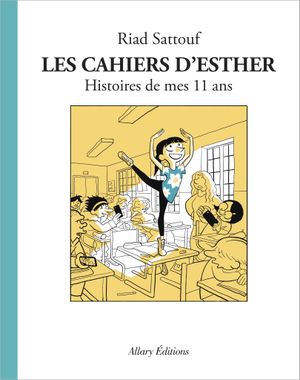Histoires de mes 11 ans – Les Cahiers d’Esther, tome 2