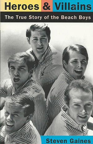 Heroes And Villains: The True Story Of The Beach Boys