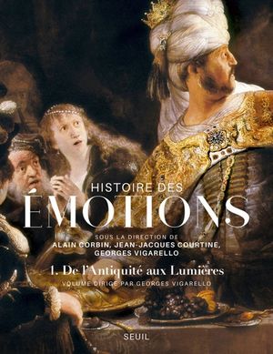 Histoire des émotions, vol. 1