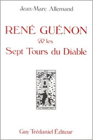 René Guenon Et Les Sept Tours Du Diable