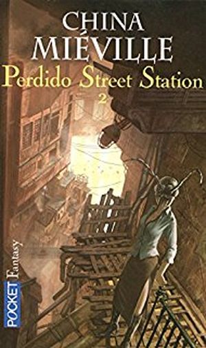 Perdido Street Station Tome 2