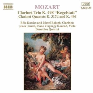Clarinet Trio K. 498 "Kegelstatt" / Clarinet Quartets K. 317d and K. 496