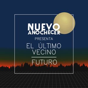 Nuevo Anochecer #1: El Último Vecino y Futuro