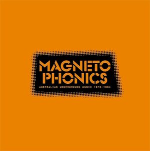 Magnetophonics - Australian Underground Music 1978-1984