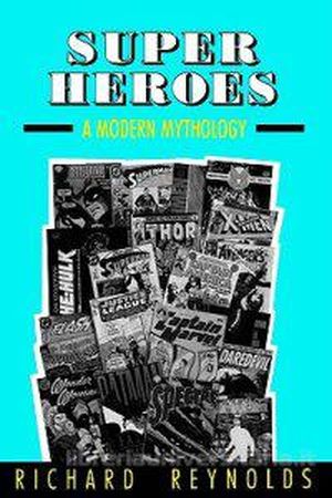 Super Heroes: A modern mythology