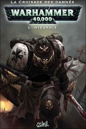 La croisade des damnés - Warhammer 40.000 L'intégrale, tome 1