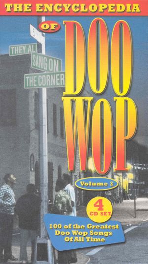 The Encyclopedia of Doo Wop, Volume 2: 100 of the Greatest Doo Wop Songs of All Time