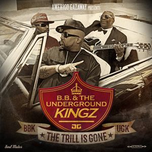 B.B. & The Underground Kingz: The Trill Is Gone