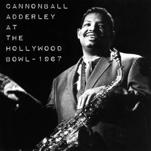 Cannonball Adderley at the Hollywood Bowl – 1967 (Live)