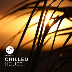 Chilled House: Laidback Chill House Vibes to Relax