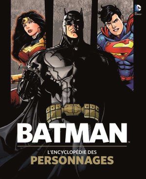 Batman, l'encyclopédie des personnages