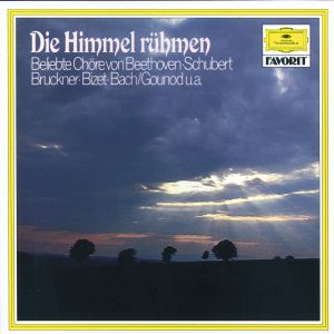 Die Himmel rühmen: Beliebte Chöre von Beethoven, Schubert, Bruckner, Bizet, Bach/Gounod u.a.