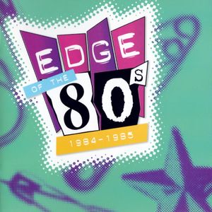 Edge of the 80s: 1984–1985
