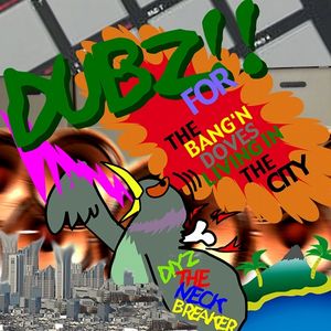 DUBZ FOR THE BANG'N DOVES LIVING IN THE CITY (EP)