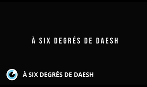 À six degrés de Daesh