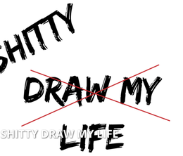 image-https://media.senscritique.com/media/000016736364/0/shitty_draw_my_life.png