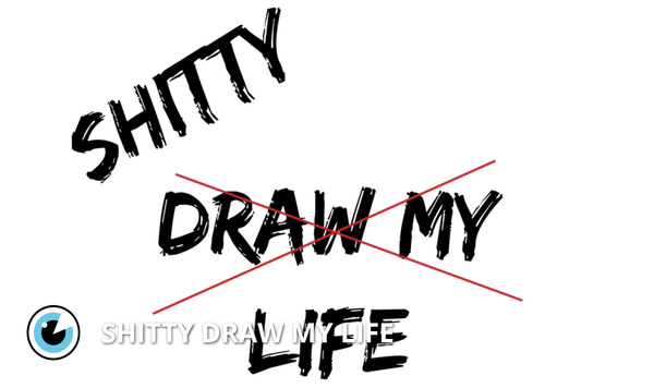 Shitty Draw My Life