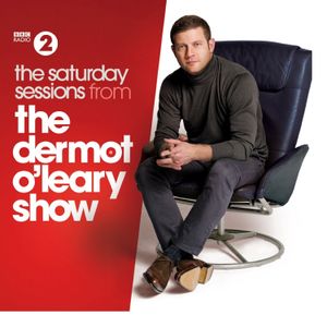 The Saturday Sessions From the Dermot O’Leary Show (Live)
