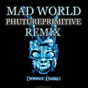 Mad World (Phutureprimitive Mix)