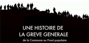 Une histoire de la Grève Générale: de la Commune au Front Populaire