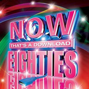 Now That's A Download: Eighties