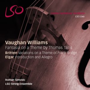 Vaughan Williams: Fantasia on a Theme by Thomas Tallis / Britten: Variations on a Theme of Frank Bridge / Elgar: Introduction an