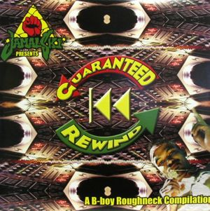 Guaranteed Rewind: A B‐Boy Roughneck Compilation