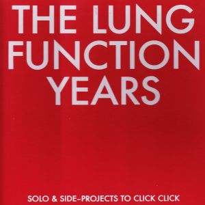 The Lung Function Years - Solo & Side-Projects To Click Click