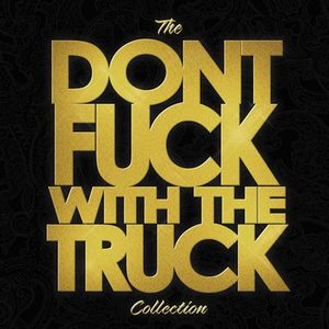 The Don't Fuck With the Truck Collection