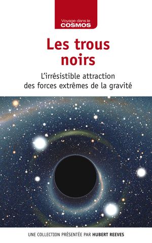 Les trous noirs : l'irrésistible attraction des forces extrêmes de la gravité