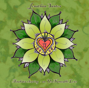 Anahata Clearing: An UnNameable Love