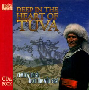 Deep in the Heart of Tuva: Cowboy Music From the Wild East