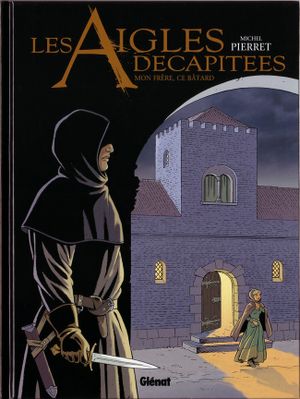 Mon frère, ce bâtard - Les Aigles décapitées, tome 26