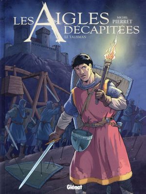 Le Talisman - Les Aigles décapitées, tome 27